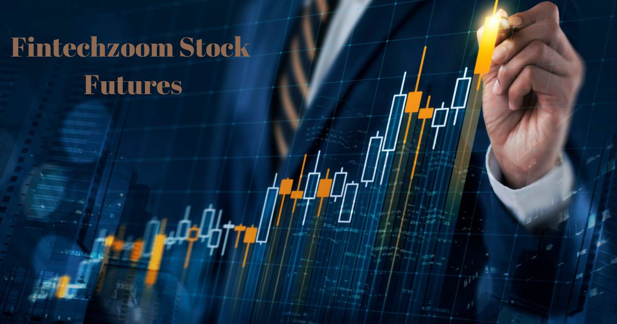 Fintechzoom Stock Futures