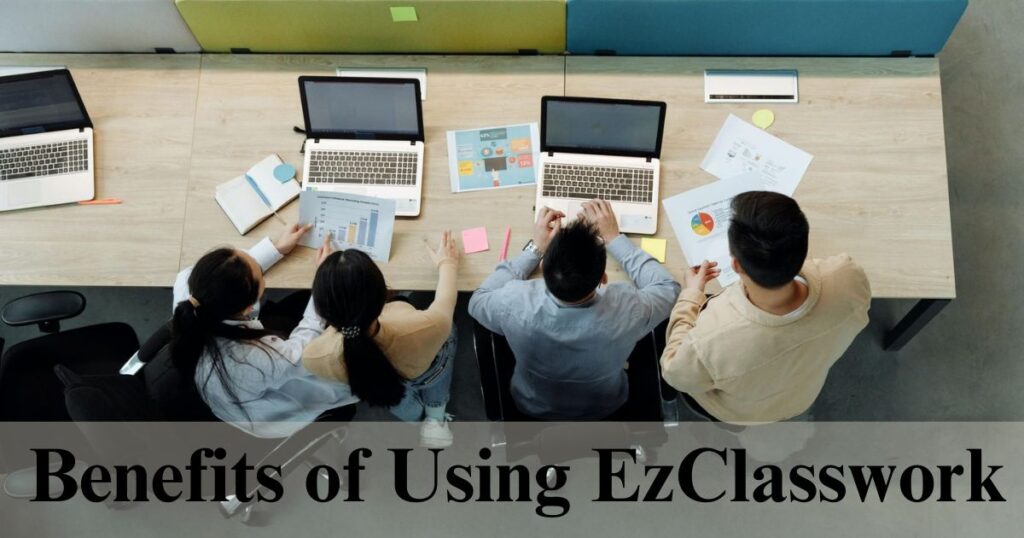 Benefits of Using EzClasswork