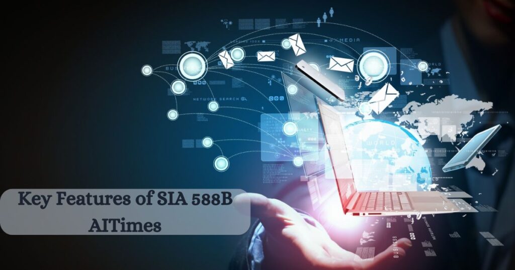 Key Features of SIA 588B AITimes