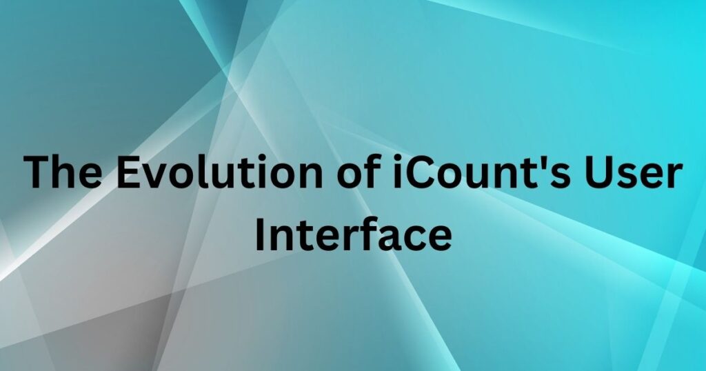 The Evolution of iCount's User Interface